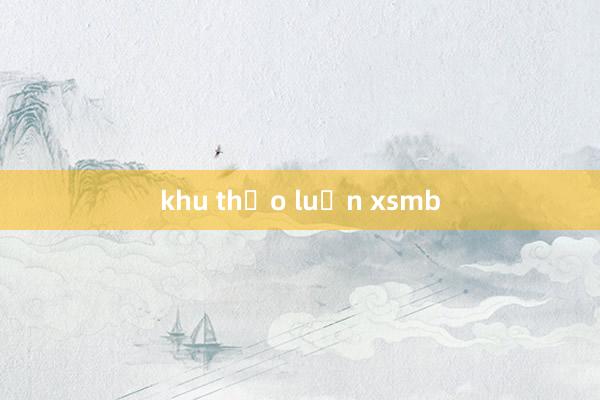 khu thảo luận xsmb