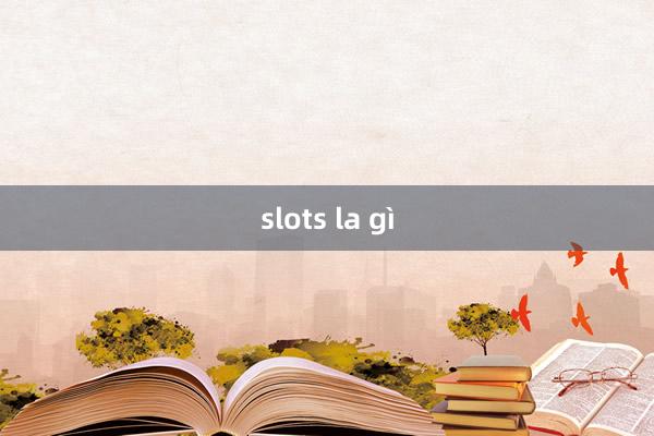 slots la gì