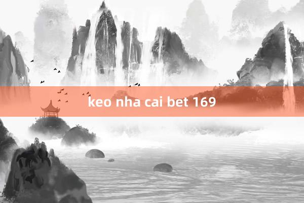 keo nha cai bet 169