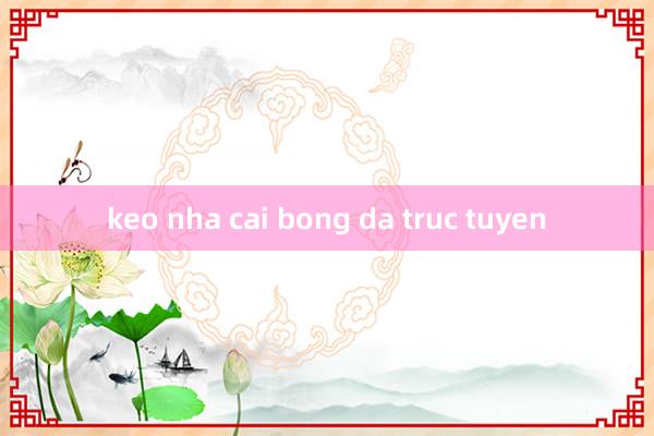 keo nha cai bong da truc tuyen