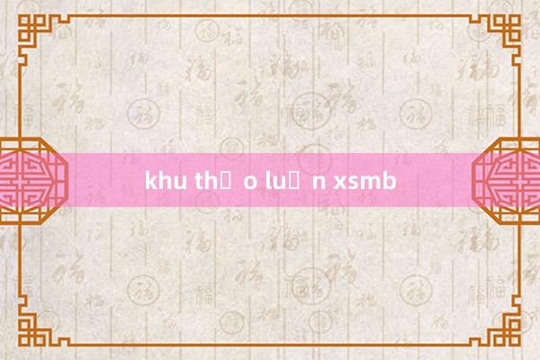 khu thảo luận xsmb