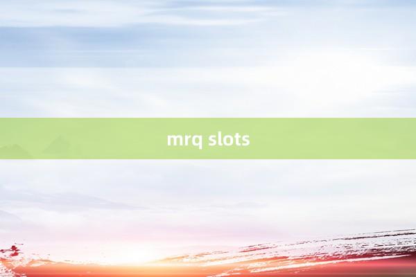 mrq slots