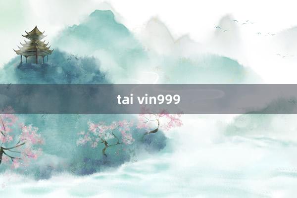 tai vin999